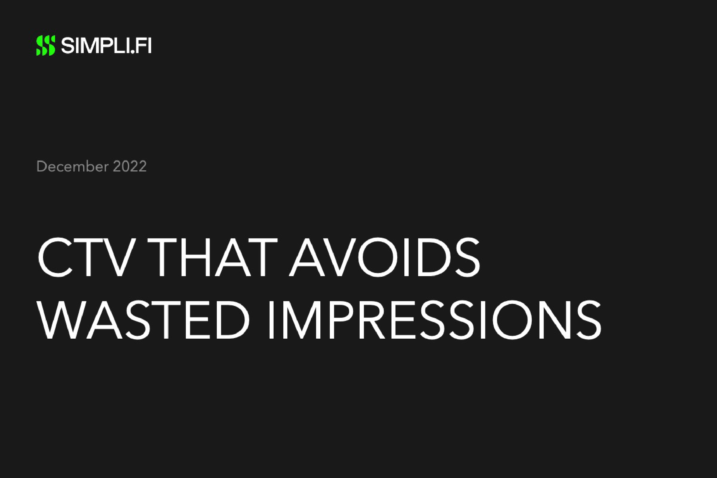 , Go to CTV That Avoids Wasted Impressions